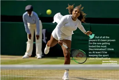  ?? — Reuters ?? Serena Williams said she had been tested five times in June, compared to one or none from some of her compatriot­s.