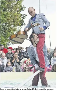  ??  ?? Pour la première fois, le Mont Saint-Michel accueille un spectacle des Estivales. Ce sera samedi 15 juillet avec Ile Ô, de la compagnie Baroloso (crédit photo : Vincent d’Eaubonne).