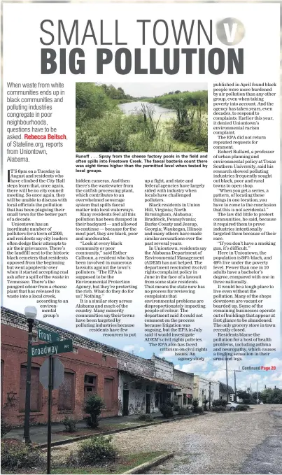  ?? PHOTOS: STATELINE/TNS ?? Runoff . . . Spray from the cheese factory pools in the field and often spills into Freetown Creek. The faecal bacteria count there was eight times higher than the permitted level when tested by local groups. Rural decay . . . Downtown Uniontown has been slowly shutting down through the years. Many businesses have closed, and plantation­s nearby are crumbling.