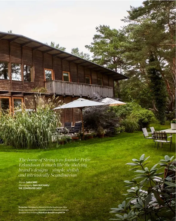  ??  ?? Exterior Designed to blend with the landscape, this home was created by Swedish architect and landscape designer Per Friberg Stockist details on p197