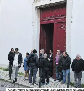 ?? ?? ADEUS. Velório decorreu na Igreja do Castelo de São Jorge, em Lisboa