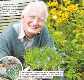  ??  ?? “There are lots of plant-cultivatin­g tasks we can complete sitting down,” says Peter