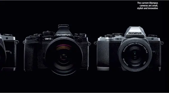  ??  ?? The current Olympus cameras are small, stylish and innovative
