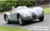  ??  ?? C-type was written off in 1953’s Mille Miglia