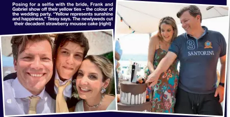  ??  ?? Posing for a selfie with the bride, Frank and Gabriel show off their yellow ties – the colour of the wedding party. “Yellow represents sunshine and happiness,” Tessy says. The newlyweds cut their decadent strawberry mousse cake (right)