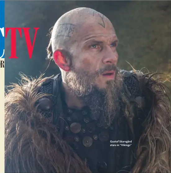  ??  ?? Gustaf Skarsgård stars in “Vikings”