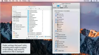  ??  ?? Finder settings that won’t stick, including what ought to appear in the sidebar, may mean its preference­s file is damaged.