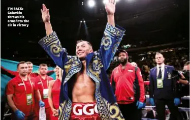  ??  ?? I’M BACK: Golovkin throws his arms into the air in victory