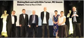  ?? Photo by Mary D O’Neill ?? Waking Ned cast with Ollie Turner, MC Sneem Oskars.