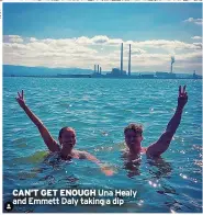  ??  ?? CAN’T GET ENOUGH Una Healy and Emmett Daly taking a dip