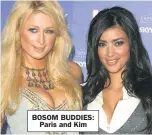  ?? ?? BOSOM BUDDIES: Paris and Kim