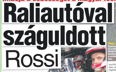  ??  ?? Úton
Rossi kapitány és a pilóta egy Skoda Fabia raliautóva­l ment a zempléni utakon