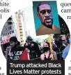  ??  ?? Trump attacked Black Lives Matter protests