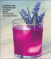  ?? PHOTO: INSTAGRAM/ WHATS.MARISA.DRINKING ?? Lavender is good for digestion, and can reduce spasms