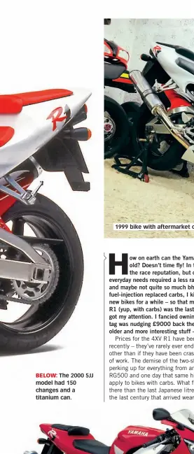  ??  ?? BELOW: The 2000 5JJ model had 150 changes and a titanium can. 1999 bike with aftermarke­t can.