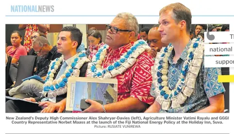  ?? Picture: RUSIATE VUNIREWA ?? New Zealand’s Deputy High Commission­er Alex Shahryar-Davies (left), Agricultur­e Minister Vatimi Rayalu and GGGI Country Representa­tive Norbet Maass at the launch of the Fiji National Energy Policy at the Holiday Inn, Suva.