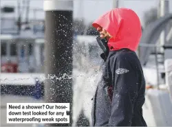  ??  ?? need a shower? our hosedown test looked for any waterproof­ing weak spots