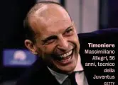  ?? GETTY ?? Timoniere Massimilia­no Allegri, 56 anni, tecnico della Juventus