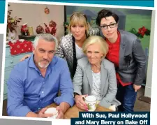  ??  ?? With Sue, Paul Hollywood and Mary Berry on Bake Off