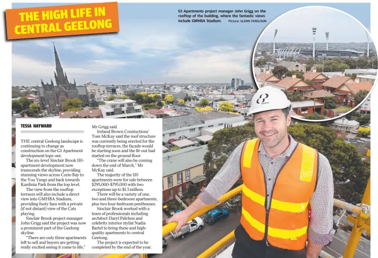  ?? Picture: GLENN FERGUSON ?? G1 Apartments project manager John Grigg on the rooftop of the building, where the fantastic views include GMHBA Stadium.