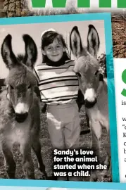  ??  ?? Sandy’s love for the animal started when she was a child.