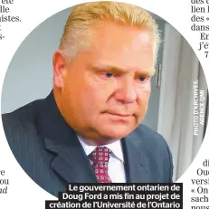  ??  ?? Le gouverneme­nt ontarien de Doug Ford a mis fin au projet de création de l’université de l’ontario français et a aboli du même souffle le Commissari­at aux services en français.