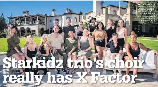  ??  ?? The Liverpool Media Academy Choir at Robbie Williams’s LA mansion, where they progressed to the live finals of X Factor 2018