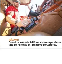  ??  ?? ¡DÍGAME! Cuando suene este teléfono, esperas que al otro lado del hilo esté un Presidente de Gobierno.