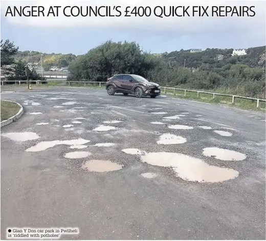  ??  ?? Glan Y Don car park in Pwllheli is ‘riddled with potholes’