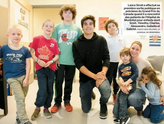  ??  ?? Lance Stroll a effectué sa première sortie publique en prévision du Grand Prix du Canada quand il a rencontré des patients de l’hôpital de Montréal pour enfants dont Scott, Timothy, Charles, Alessandro, Isabella et Gabriel.