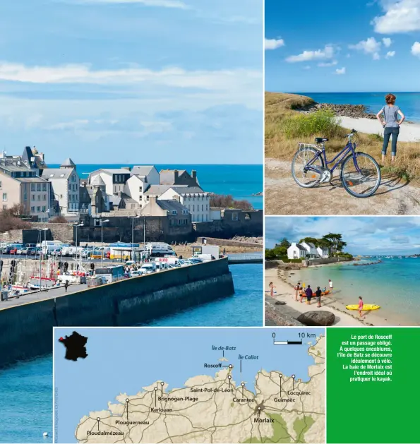  ??  ?? Le port de Roscoff est un passage obligé. À quelques encablures, l’île de Batz se découvre idéalement à vélo. La baie de Morlaix est l’endroit idéal où pratiquer le kayak.