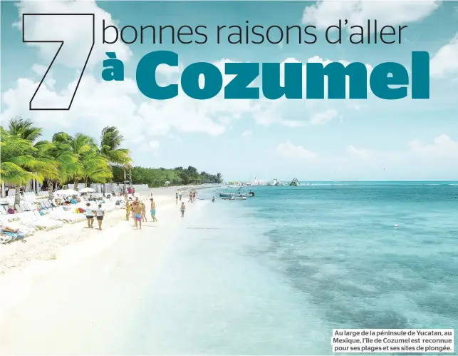  ??  ?? Au large de la péninsule de Yucatan, au Mexique, l’île de Cozumel est reconnue pour ses plages et ses sites de plongée.