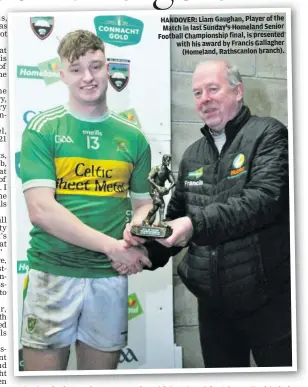  ?? ?? HANDOVER: Liam Gaughan, Player of the Match in last Sunday’s Homeland Senior Football Championsh­ip final, is presented with his award by Francis Gallagher (Homeland, Rathscanlo­n branch).