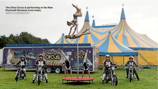  ?? SIMON O’CONNOR/STUFF ?? The Zirka Circus is performing at the New Plymouth Raceway from today.