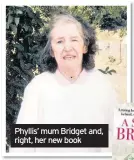 ??  ?? Phyllis’ mum Bridget and, right, her new book