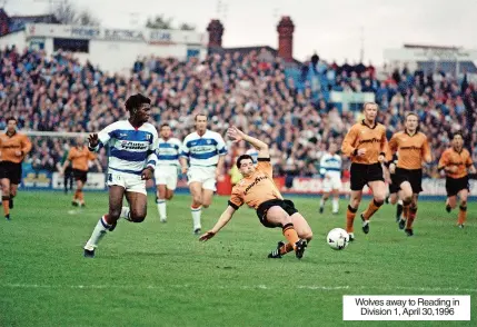  ?? ?? Wolves away to Reading in Division 1, April 30,1996