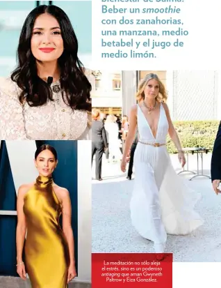  ??  ?? La meditación no sólo aleja el estrés, sino es un poderoso antiaging que aman Gwyneth Paltrow y Eiza González.