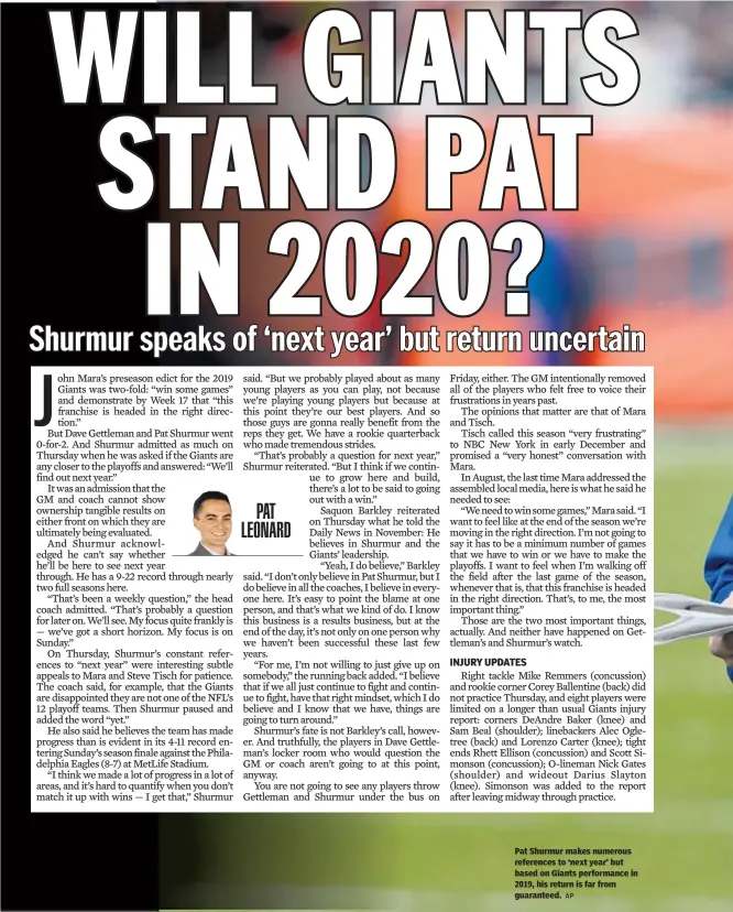  ?? AP ?? Pat Shurmur makes numerous references to ‘next year’ but based on Giants performanc­e in 2019, his return is far from guaranteed.