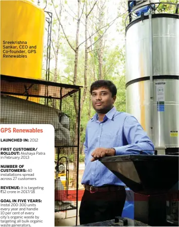  ??  ?? Sreekrishn­a Sankar, CEO and Co-founder, GPS Renewables N I L O T P A L BARUAH