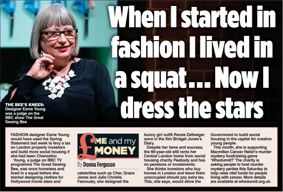  ??  ?? THE BEE’S KNEES: Designer Esme Young was a judge on the BBC show The Great Sewing Bee