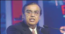  ?? MINT/FILE ?? Reliance Industries’ chairman Mukesh Ambani