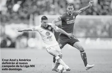  ?? FOTO: JAM MEDIA ?? Cruz Azul y América definirán al nuevo campeón de la Liga MX este domingo.