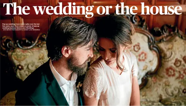  ?? NITA MEYER PHOTOGRAPH­Y & SKINNY LOVE WEDDINGS ?? Pop-up weddings have seen a spike over the last few years, says Vivre Lokes, co-owner of pop-up wedding business Skinny Love Weddings.