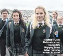  ??  ?? The stars of Derry Girls could attracttho­usands to Shipquay Street. Below: The series writer Lisa McGee