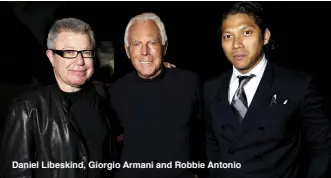  ??  ?? Daniel Libeskind, Giorgio Armani and Robbie Antonio