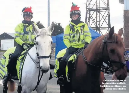  ??  ?? > Mounted officers in festive attire and left, Kat Edmonds-Daniel on police horse Rubin