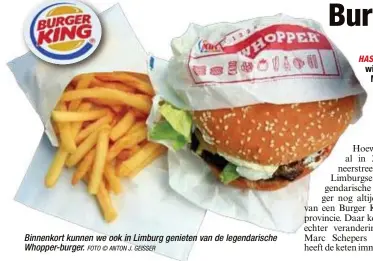  ?? FOTO © ANTON J. GEISSER ?? Binnenkort kunnen we ook in Limburg genieten van de legendaris­che Whopper-burger.