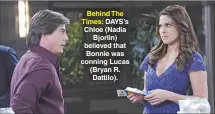  ??  ?? Behind The Times: DAYS’S Chloe (Nadia Bjorlin) believed that Bonnie was conning Lucas (Bryan R. Dattilo).