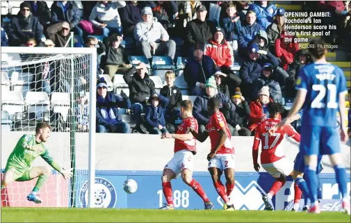  ?? PICTURE: PA Images ?? OPENING GAMBIT: Rochdale’s Ian Henderson score his side’s first goal of the game