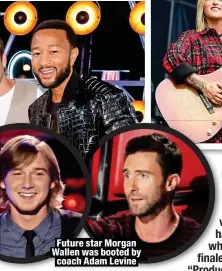  ?? ?? Future star Morgan Wallen was booted by coach Adam Levine